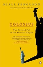 Colossus: The Rise and Fall of the American Empire by Ferguson, Niall picture