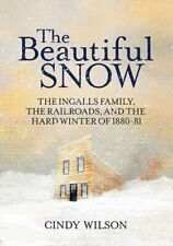 The Beautiful Snow: The Ingalls Family, the Railroads, and the Hard Winter of picture