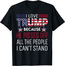 I Love Trump He Pissed Off The People I Can't Stand Unisex T-Shirt picture