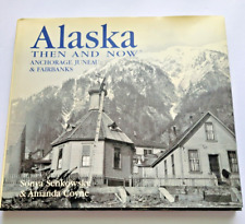 Alaska Then and Now Anchorage Juneau & Fairbanks Nice Hardcover Coffee TableBook picture