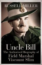 Uncle Bill: The Authorised Biography of Field Marshal Visc... by Miller, Russell picture
