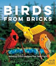 Birds from Bricks: Amazing Lego(r) Designs That Take Flight - With 15 Step-By-St picture