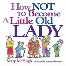 How Not to Become a Little Old Lady , Mary McHugh , paperback , Good Condition picture