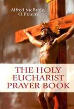 The Holy Eucharist Prayer Book - Hardcover By McBride, Alfred - GOOD picture