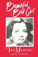 Beautiful Bad Girl: The Vicki Morgan Story by Gordon Basichis: New picture