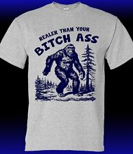 Realer than Your Bitch Ass Sasquatch T-shirt picture