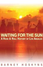 Waiting for the Sun: A Rock & Roll History of Los Angeles picture