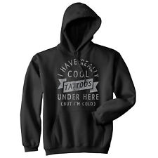 I Have Really Cool Tattoos Under Here But Im Cold Unisex Hoodie Funny Tattoo picture