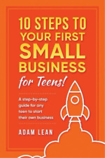 Adam Lean 10 Steps to Your First Small Business (For Teens) (Paperback) picture