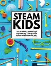 STEAM Kids: 50 Science  Technology  Engineering  Art  Math Hands-On  - GOOD picture