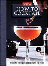 How to Cocktail: Recipes and Techniques for Building the Best Drinks Hardcover picture