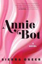 Annie Bot: A Novel - Hardcover, by Greer Sierra - Very Good picture