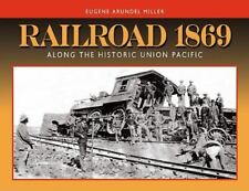 Eugene A. Miller : Railroad 1869: Along the Historic Union picture