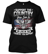 Support The Country You Live In Or Live In The Country You Support New Men Shirt picture