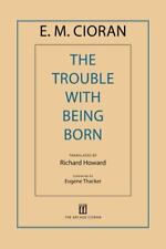 The Trouble with Being Born - paperback Cioran, E. M. picture