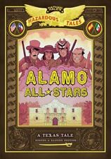Alamo All-Stars: Bigger & Badder Edition (Nathan Hale's Hazardous Tales #6):... picture