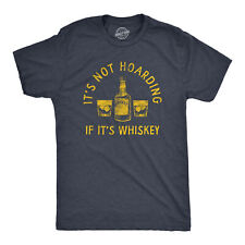 Mens Its Not Hoarding If Its Whiskey T Shirt Funny Liquor Drinking Lovers Tee picture