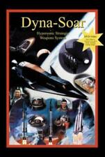 Dyna-Soar: Hypersonic Strategic Weapons System [With DVD] by Robert Godwin picture