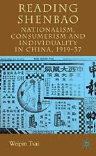 READING SHENBAO: NATIONALISM, CONSUMERISM AND By Weipin Tsai - Hardcover *VG+* picture