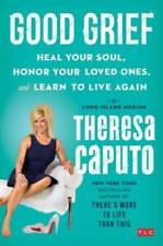 Good Grief: Heal Your Soul, Honor Your Loved Ones, and Learn to Liv - GOOD picture
