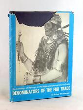Arthur Woodward 1979 The Denominators of the Fur Trade An Anthology of Writings picture