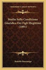 Studio Sulla Condizione Giuridica Dei Figli Illegittimi (1891) (Italian Edition) picture