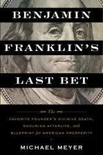 Benjamin Franklin's Last Bet: The Favorite Founder's Divisive Death, Enduring... picture