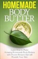 Homemade Body Butter: Learn How to Make Amazing Homemade Body Butters With Prov, picture