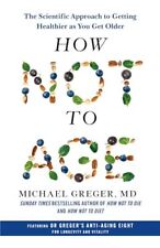 How Not to Age: The Scientific Approach to Gettin... by Greger, Michael Hardback picture