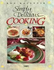 Simply Delicious Cooking - Hardcover By Ron Kalenuik - GOOD picture