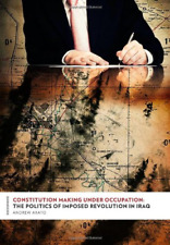 Constitution Making Under Occupation: The Politics of Imposed Revolution in Iraq picture