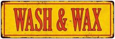 WASH & WAX Vintage Looking Metal Sign Shop Oil Gas Garage 106180064013 picture