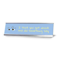 I Think You Got Drunk And Did Something Silly, Black Frame Desk Sign (2x8) picture