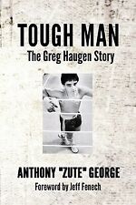 Tough Man: The Greg Haugen Story George, Anthony Zute picture