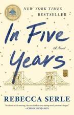 In Five Years: A Novel - Paperback By Serle, Rebecca - GOOD picture