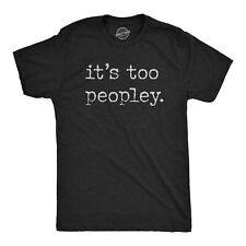 Mens Its Too Peopley T Shirt Funny Sarcastic Introverted Joke Text Tee For Guys picture
