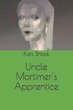 Uncle Mortimer's Apprentice by Karl Shook Paperback Book picture