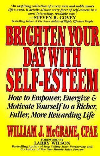 Brighten Your Day With Self-Esteem: How to Empower, Energize & Motivate... Brighten Your Day With Self-Esteem: How to Empower, Energize & Motivate...