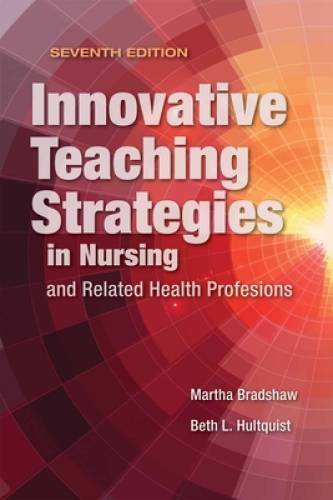 Innovative Teaching Strategies In Nursing And Related Health Professions - GOOD Innovative Teaching Strategies In Nursing And Related Health Professions - GOOD