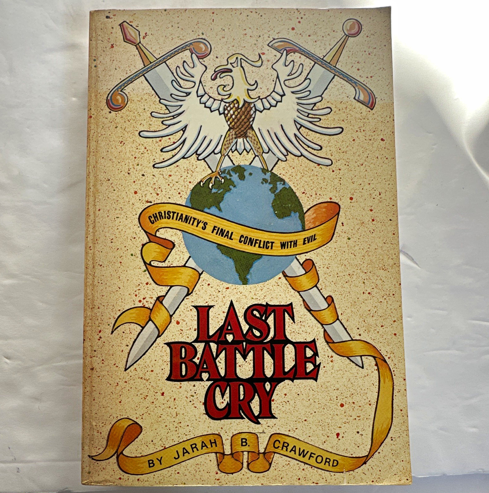 Last Battle Cry: Christianity's Final Conflict w/ Evil HC Jarah B. Crawford 1984