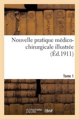 Sans Auteur Nouvelle Pratique Médico-Chirurgicale Illust (Paperback) (UK IMPORT) Sans Auteur Nouvelle Pratique Médico-Chirurgicale Illust (Paperback) (UK IMPORT)