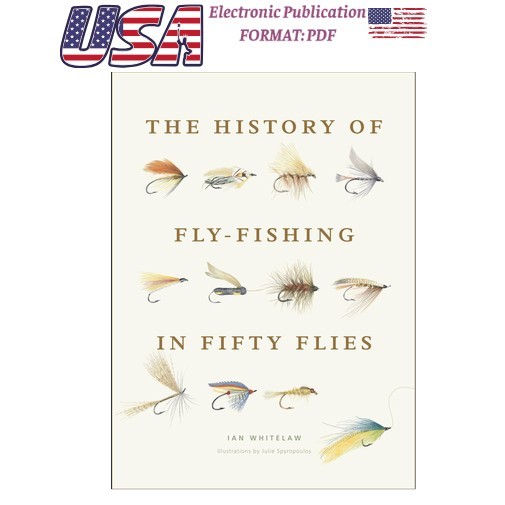 Ian Whitelaw The History of Fly-Fishing in Fifty Flies: Fif 2015