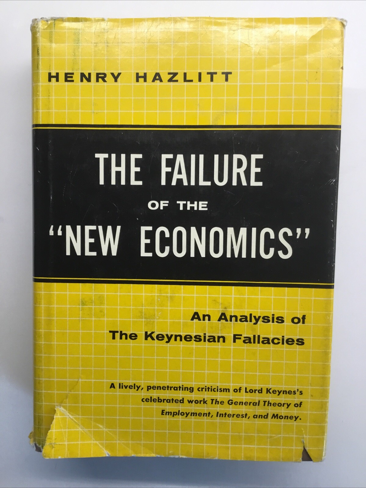 The Failure Of The “New Economics”, Hazlitt 1968 HCDJ The Failure Of The “New Economics”, Hazlitt 1968 HCDJ