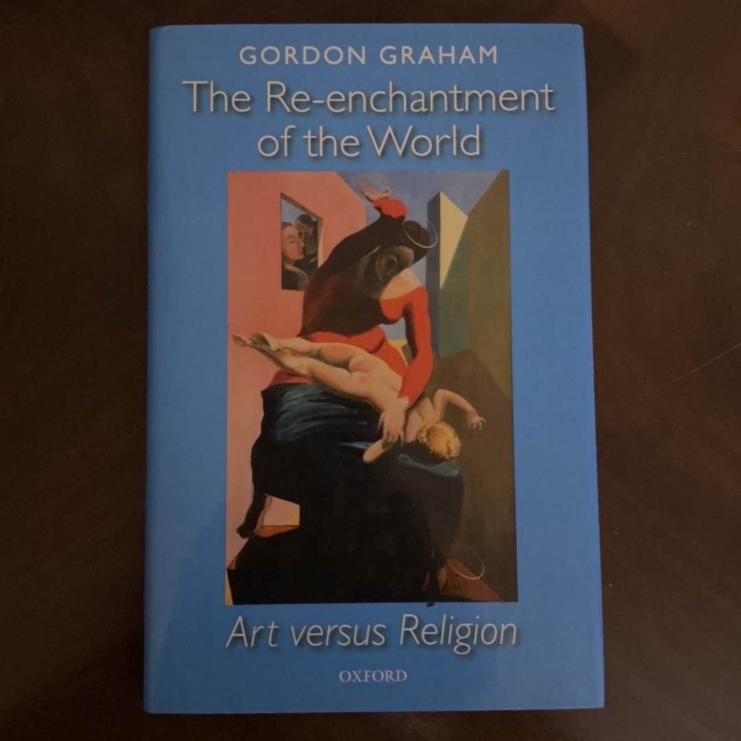 The Re-enchantment of the World: Art versus Religion by Gordon Graham Hardcover The Re-enchantment of the World: Art versus Religion by Gordon Graham Hardcover