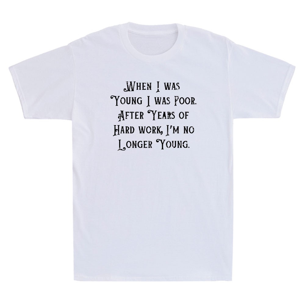 EWH When I Was Young I Was Poor Funny Sarcastic Quote Vintage Men\'s T-Shirt