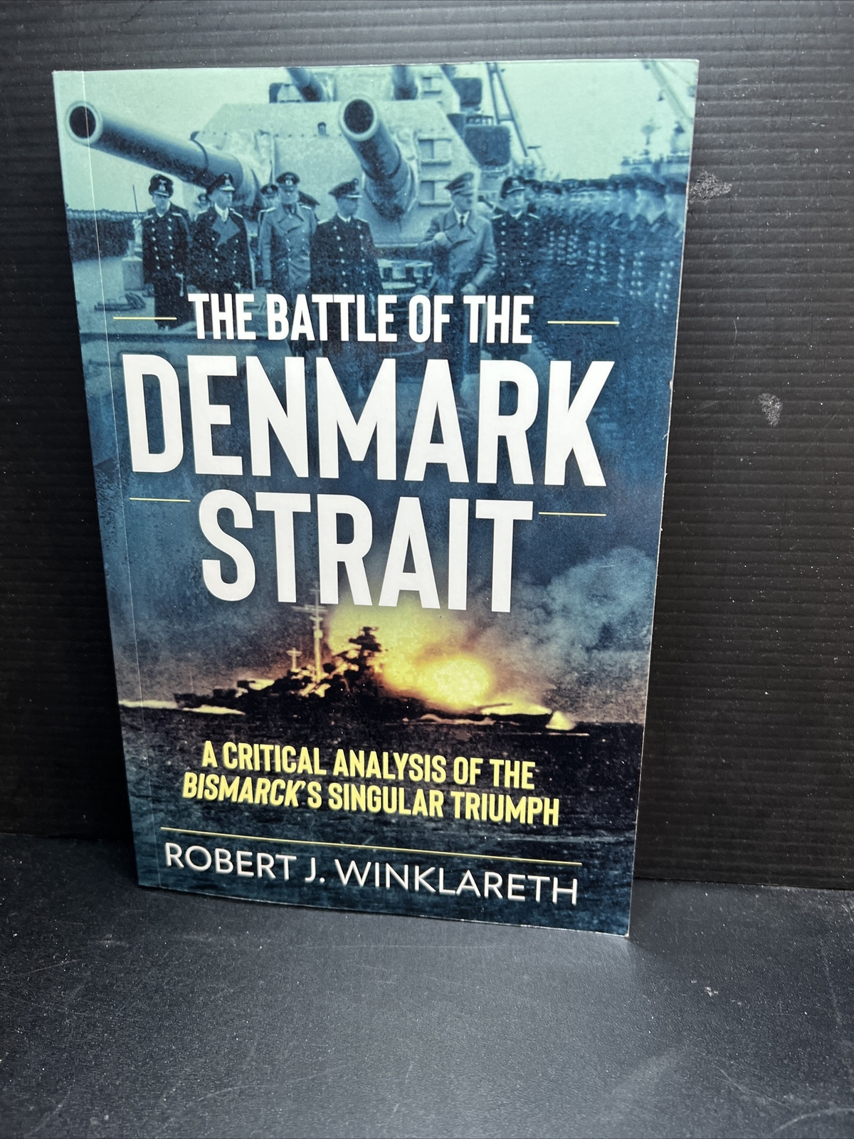 1st The Battle of the Denmark Strait: A Critical Analysis of the Bismarck\'s… PB