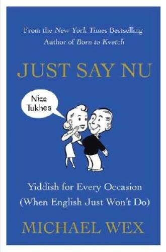 Just Say Nu: Yiddish for Every Occasion (When English Just Won\'t Do) - GOOD Just Say Nu: Yiddish for Every Occasion (When English Just Won\'t Do) - GOOD