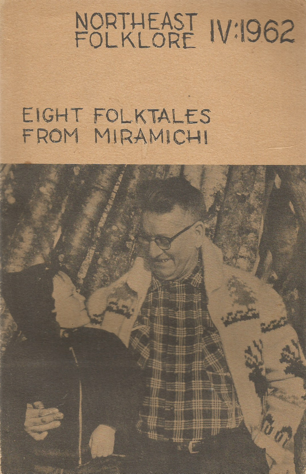 EIGHT FOLKTALES FROM MIRAMICHI: NORTHEAST FOLKLORE, VOLUME IV, 1962, SOFTCOVER EIGHT FOLKTALES FROM MIRAMICHI: NORTHEAST FOLKLORE, VOLUME IV, 1962, SOFTCOVER