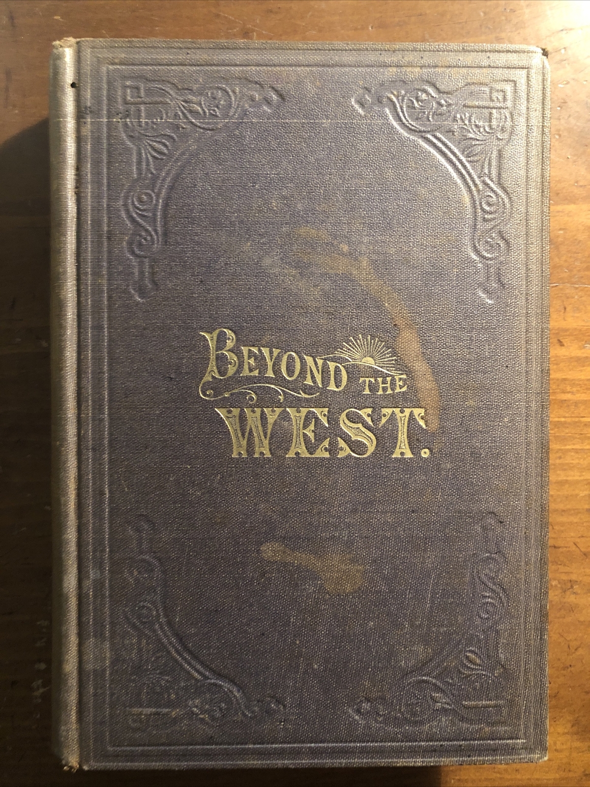 1st Edition 1870 Beyond The West; Colorado; California 1st Edition 1870 Beyond The West; Colorado; California