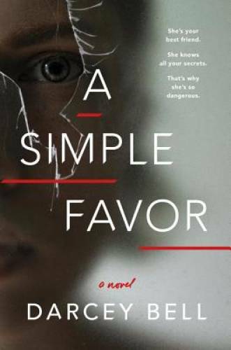 A Simple Favor: A Novel - Paperback By Bell, Darcey - GOOD A Simple Favor: A Novel - Paperback By Bell, Darcey - GOOD